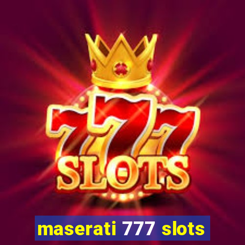 maserati 777 slots